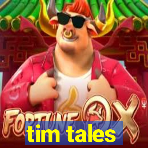 tim tales